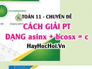 Cách giải phương trình lượng giác asinx+bcosx=c và Bài tập vận dụng - Toán 11 chuyên đề